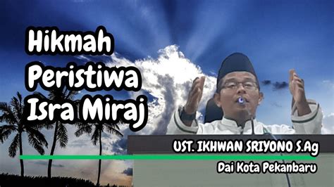 Isra Miraj Nabi Muhammad Ust Ikhwan Sriyono S Ag YouTube