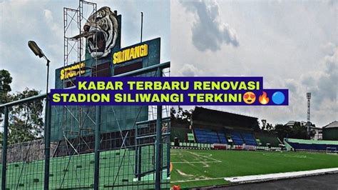 Renovasi Terkini Stadion Legend Siliwangi Youtube