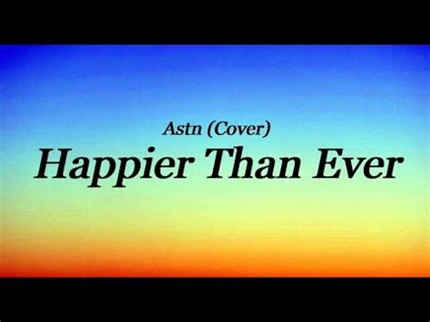 Happier Than Ever Song Cover By Astn YouTube