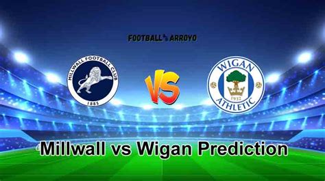 Millwall Vs Wigan Prediction Championship Starting Lineup Preview