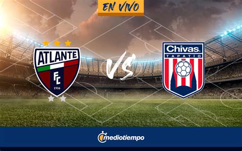 Atlante Vs Tapat O En Vivo Partido Online Final Vuelta Liga Expansi N