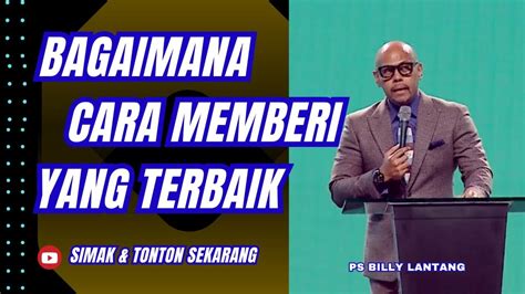 Bagaimana Cara Memberi Yang Terbaik Ps Billy Lantang Viral Khotbah