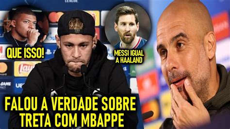 Abriu O Jogo Sobre Treta De Neymar E Mbapp Olha Que Guardiola Falou