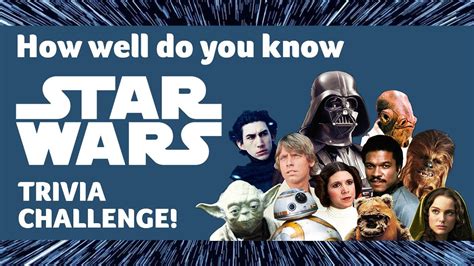 How Well Do You Know Star Wars Only A True Star Wars Fan Can Pass This Trivia Challenge Youtube