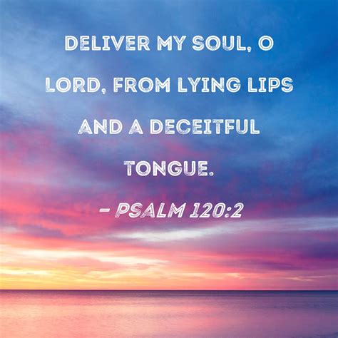 Psalm 1202 Deliver My Soul O Lord From Lying Lips And A Deceitful