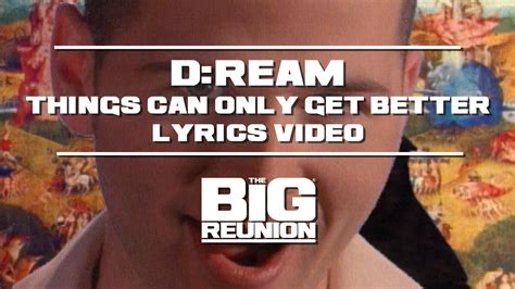 D:REAM - Things Can Only Get Better (Lyrics Video) | THE BIG REUNION ...