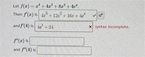 Solved Let F X X4 4x3 8x2 4ex Then F′ X Is And F′ 4 Is