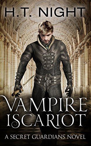 Vampire Iscariot Secret Guardians Book 3 By H T Night Goodreads