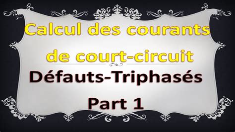 Calcul des courants de court circuit triphasés symétriques Part 1