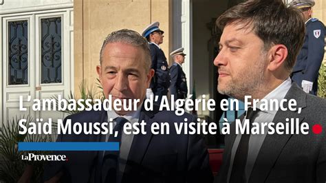 Vidéo Lambassadeur dAlgérie en France Saïd Moussi est en visite