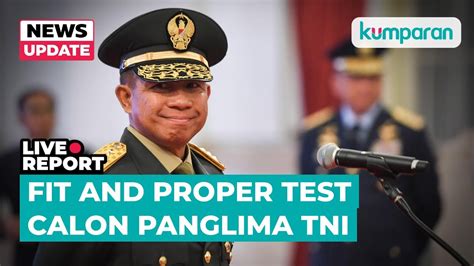 Live Fit And Proper Test Calon Panglima Tni Jenderal Agus Subiyanto