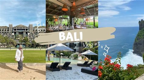 Bali Vlog 3 The Apurva Kempinski Pura Luhur Uluwatu The Trans