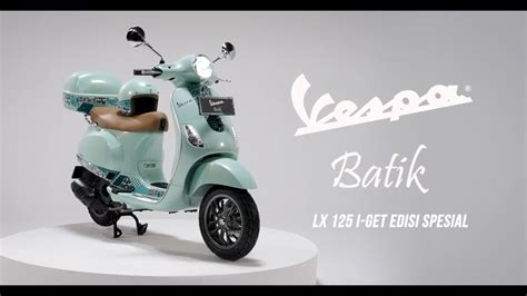 Vespa Batik Lx I Get Edisi Spesial Youtube