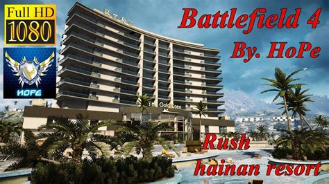 Battlefield 4 Rush Hainan Resort By HoPe 1080P YouTube