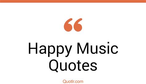 The 326+ Happy Music Quotes Page 8 - ↑QUOTLR↑