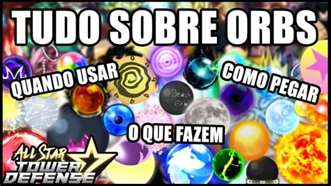 O Que Cada Orb Faz Como Pegar Quando Usarall Star Tower Defenseguia