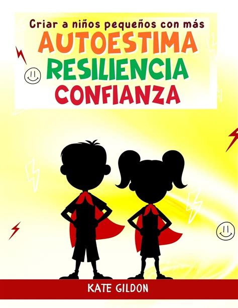 Buy Criar A Ni Os Peque Os Con M S Autoestima Confianza Y Resiliencia