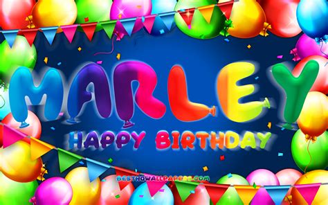 Download Wallpapers Happy Birthday Marley 4k Colorful Balloon Frame