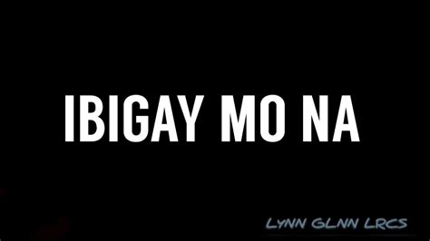 Ibigay Mo Na Jessa Zaragosa Lynn Glnn Lrcs Youtube