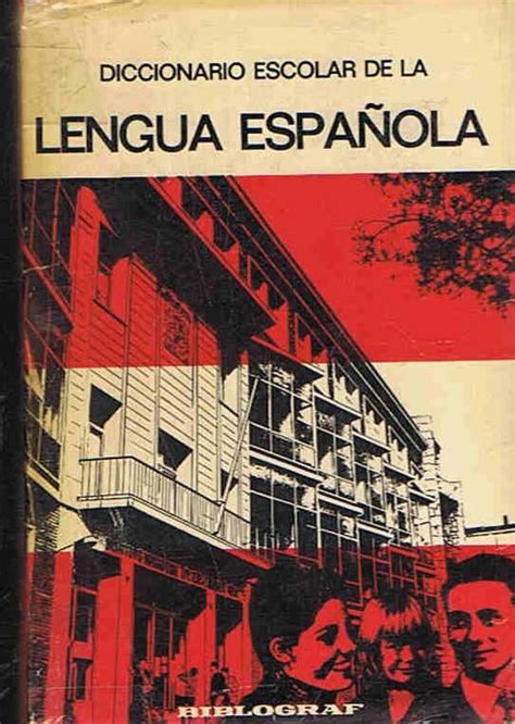 DICCIONARIO ESCOLAR DE LA LENGUA ESPAÑOLA Con Apéndice gramatical by