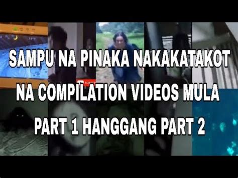 10 PINAKA NAKAKATAKOT NA COMPILATION VIDEOS MULA PART 1 HANGGANG PART 7