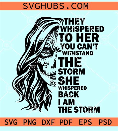 I Am The Storm Half Sugar Skull Svg They Whispered To Her Svg Strong