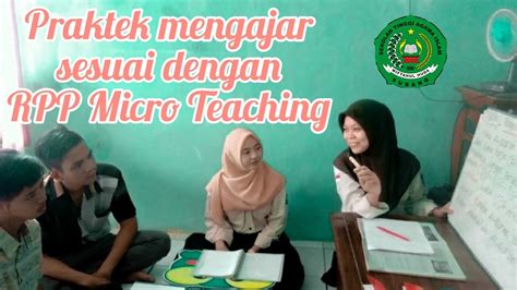 PRAKTEK MENGAJAR SESUAI DENGAN RPP MICRO TEACHING YouTube