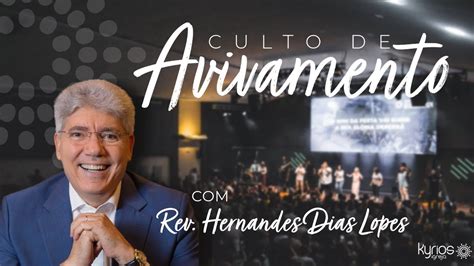 Culto De Avivamento AO VIVO Rev Hernandes Dias Lopes 22 02