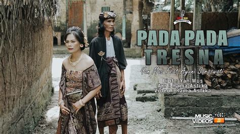 Pada Pada Tresna Yan Mus Feat Ayuni Saraswati Official Music Video