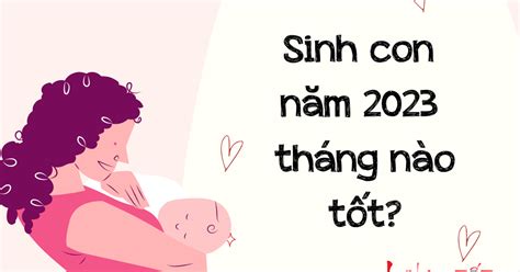 Năm Quý Mão 2023 trẻ sinh vào 3 tháng này rất vượng mang phúc lành cho