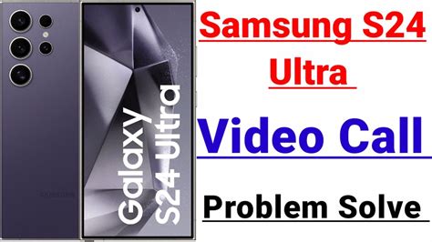 Video Call Problem Samsung Galaxy S Ultra How To Solve Video Call