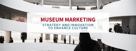 Museum Marketing Strategy And Innovation To Enhance Culture