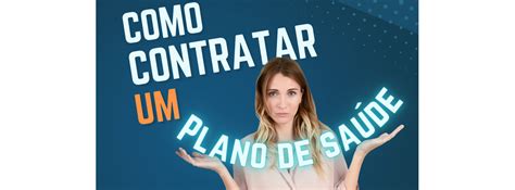 Como Contratar Um Plano De Sa De