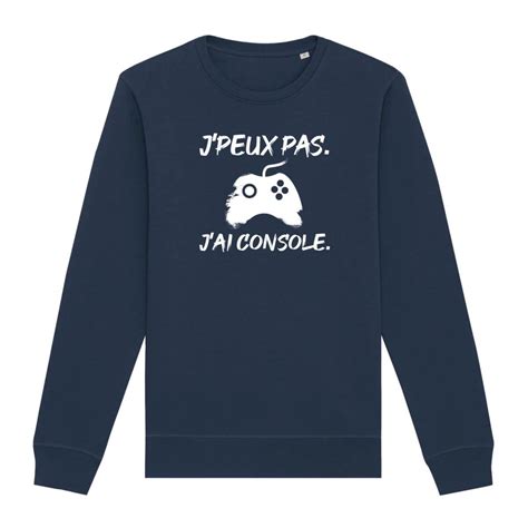 Sweat Geek Je Peux Pas J Ai Console Unisexe La French Touch