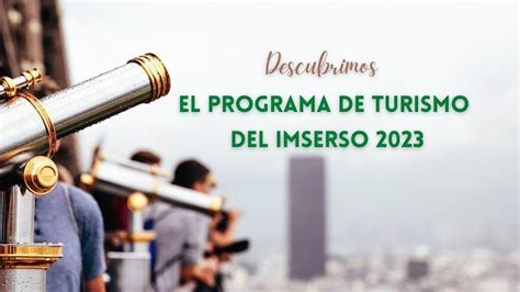 Descubrimos El Programa De Turismo Del Imserso Plazo De Solicitud