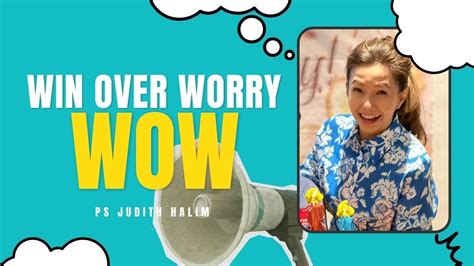 Wow Win Over Worry Ps Judith Halim Youtube