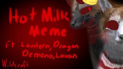 Hot Milk Meme Blood Ft Lantern Dragon Demono Lavan