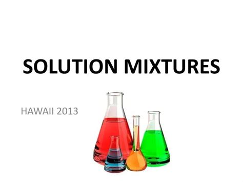 PPT - SOLUTION MIXTURES PowerPoint Presentation, free download - ID:2517316 