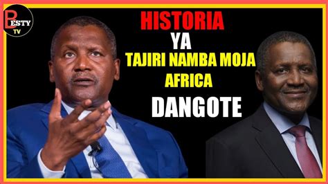 Historia Na Safari Ya Utajiri Wa Dangote Tajiri Namba Moja Africa