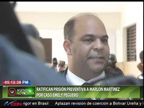 Ratifican prisión preventiva a Marlon Martínez por caso Emely Peguero