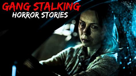 3 True Gang Stalking Horror Stories Youtube