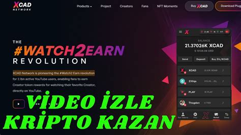 İZLE KAZAN VİDEO İZLE KRİPTO KAZAN WATCH2EARN REVOLUTION XCAD Network