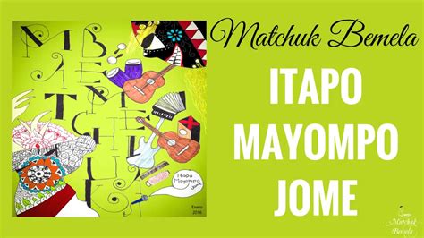 Matchuk Bemela Itapo Mayompo Jome Audio Youtube