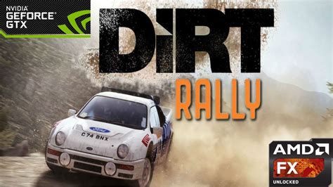 P Dirt Rally Benchmark Gtx Ti Amd Fx Ultra Youtube