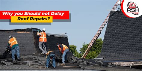 Why You Should Not Delay Roof Repairs