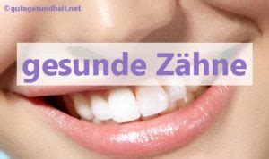 Gesunde Z Hne Gute Gesundheit Ratgeber