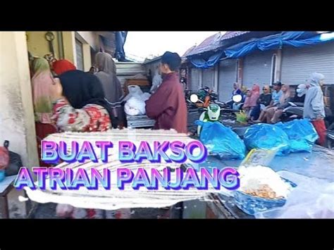 DEKAT LEBARAN BUAT BAKSO ATRIAN PANJANG YouTube