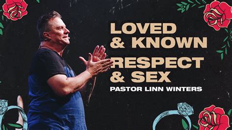 Loved And Known Respect And Sex Cornerstone Church Pastor Linn Winters