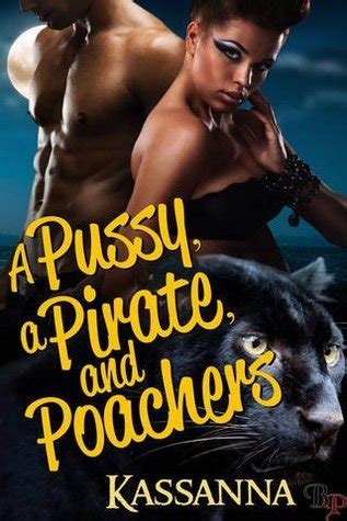 A Pussy A Pirate And Poachers By Kassanna Goodreads