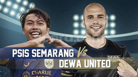 Prediksi PSIS Semarang Vs Dewa United Di Liga 1 Preview Skor Hingga